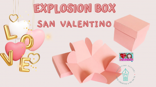 Explosion box di San Valentino – sagoma e letterina scaricabili