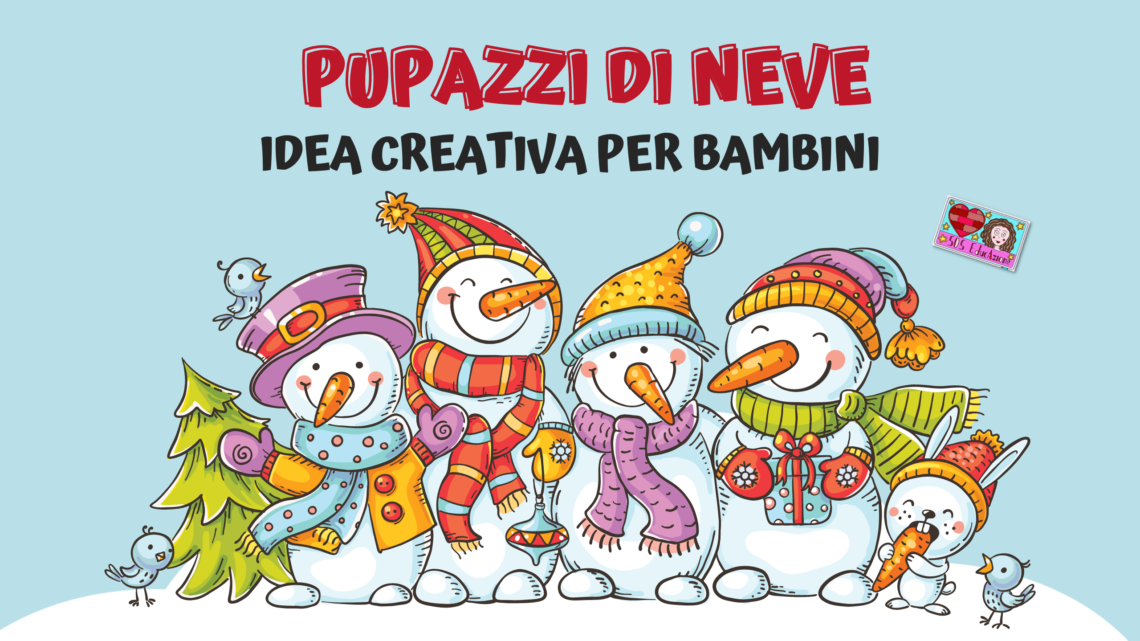 PUPAZZI DI NEVE – IDEA CREATIVA PER BAMBINI